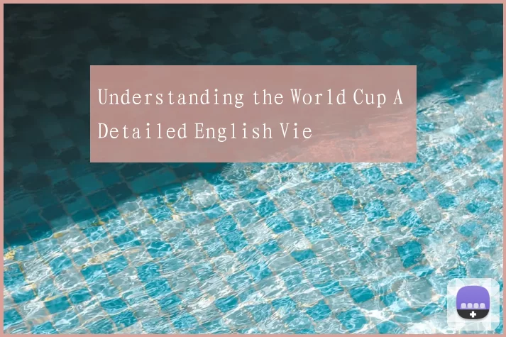 Understanding the World Cup A Detailed English Vie